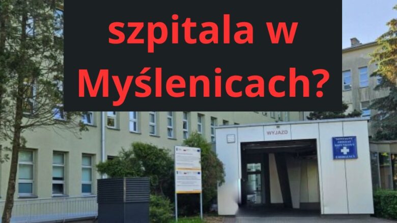 Czy to koniec szpitala w Myślenicach? Dramatyczne doniesienia o planowanej fuzji!