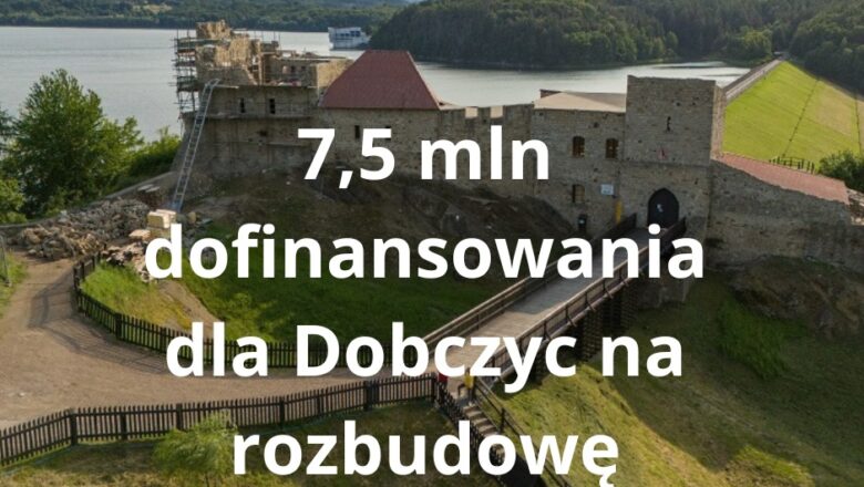 Dobczyce z ogromnym dofinansowaniem na rozbudowę i rewitalizację zamku!