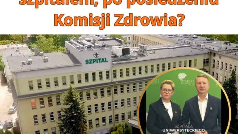Co dalej z Myślenickim szpitalem, po posiedzeniu  Komisji Zdrowia?