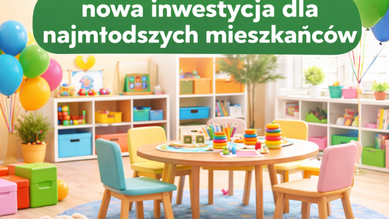Żłobek w Gminie Pcim – nowa inwestycja dla najmłodszych mieszkańców